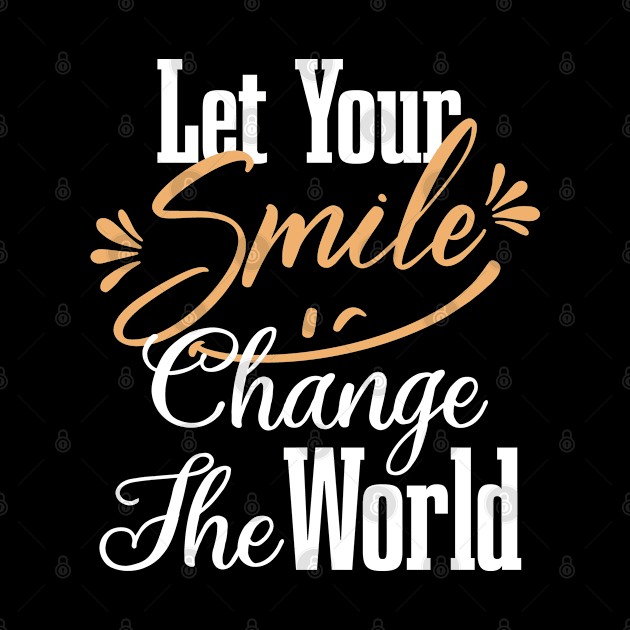 Let Your Smile Change The World by EleganceSpace