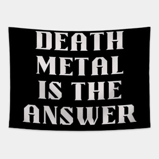 DEATH METAL is the answer Tapestry