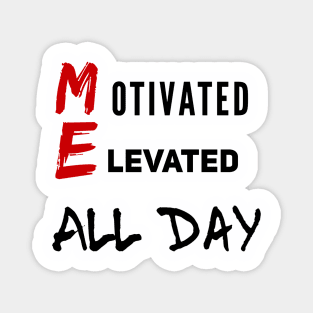 Motivated Elevated ALL DAY Magnet