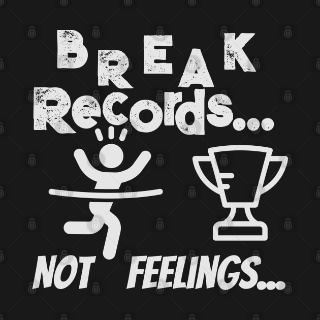 Break records, not feelings by Cool Dude Store