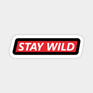 STAY WILD Magnet