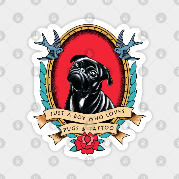 Just a Boy Who Loves Pugs and Traditional Tattoo Magnet by okpinsArtDesign