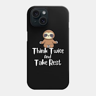 Think Twice And Take rest Sloth Design Phone Case