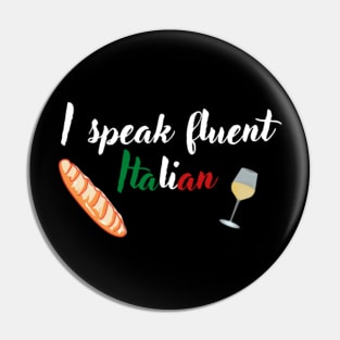 I speak fluent Italian, text with Italian flag, wine and baguette Pin