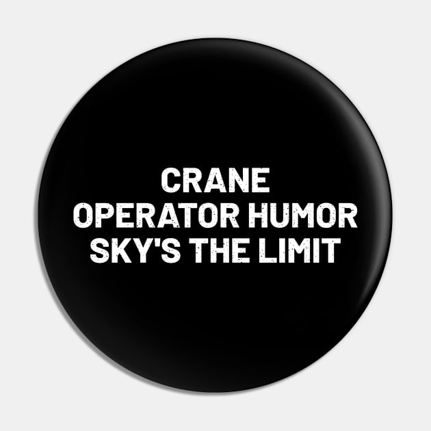 Crane operator humor: Sky's the limit Pin by trendynoize