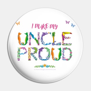 I Make My Uncle Proud - tropical wordart Pin