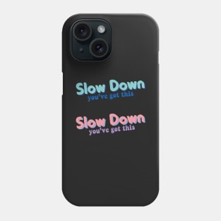 Slow Down Phone Case