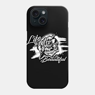 Life Is Beautiful Phone Case