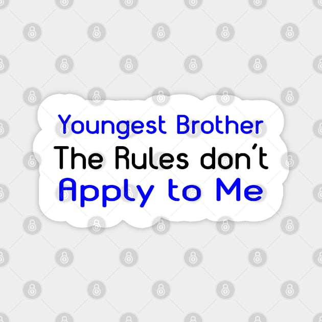 Youngest Brother, The Rules Don't Apply To Me. Magnet by PeppermintClover