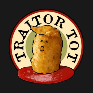Traitor Tot T-Shirt