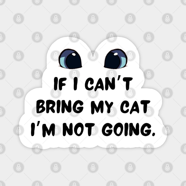 If I can’t bring my cat I’m not going Magnet by starsfeeling