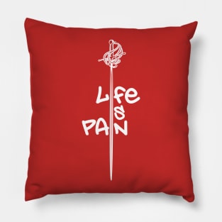 Life Is Pain Pillow