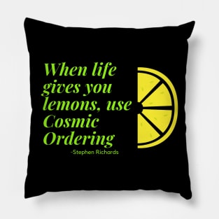 When life gives you lemons use cosmic ordering Pillow