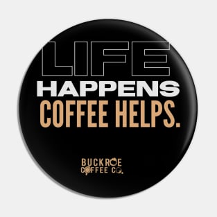 life happens. coffee helps Pin