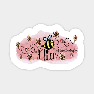 Be Nice - Make the World a Better Place. (Version 2: Pink on Pink) Includes cute flower and bee sticker set! Magnet
