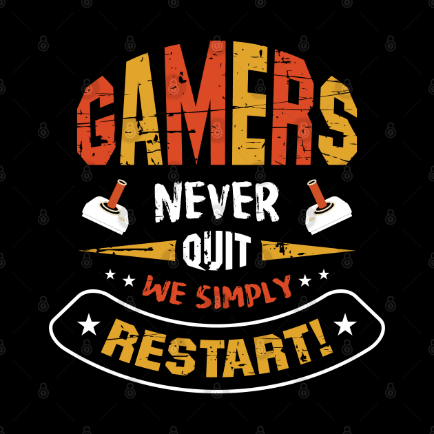 Gamers Never Quit We Simply Restart by Charaf Eddine