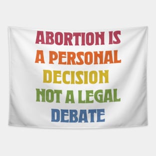 Abortion Is A Personal Decision Not A Legal Debate Tapestry
