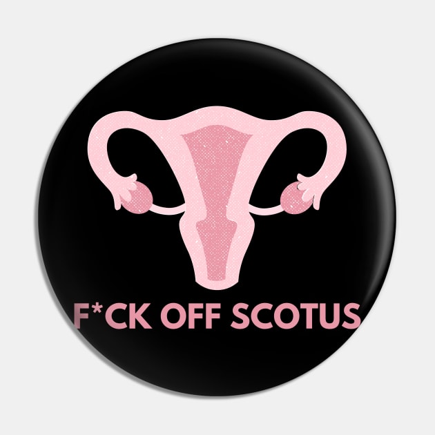 F*ck Off SCOTUS Pink Uterus Pin by She Gets Creative