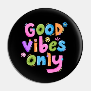 Good Vibes Only Pin