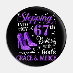 Stepping Into My 67th Birthday With God's Grace & Mercy Bday Pin