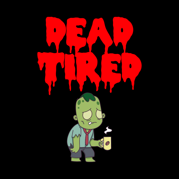 Dead Tired by My Tribe Apparel