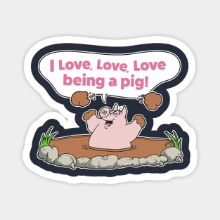 I Love Being A Pig Magnet