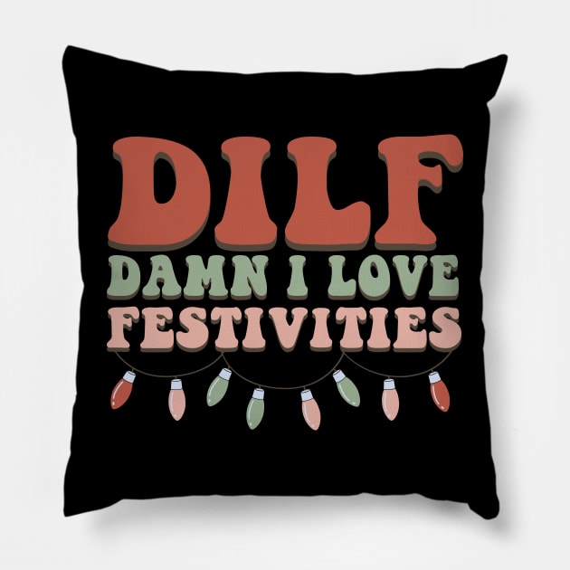 Dilf Damn I Love Festivities Funny Christmas Pillow by Daytone