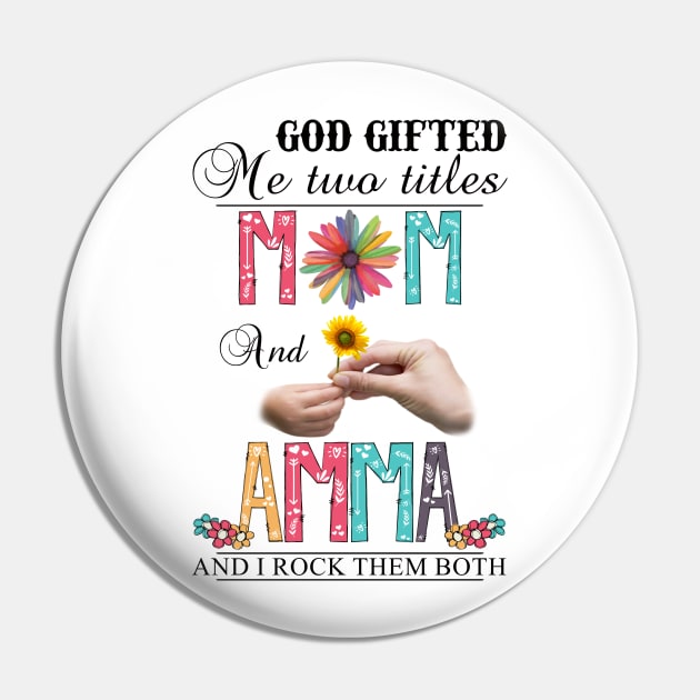 Vintage God Gifted Me Two Titles Mom And Amma Wildflower Hands Sunflower Happy Mothers Day Pin by KIMIKA