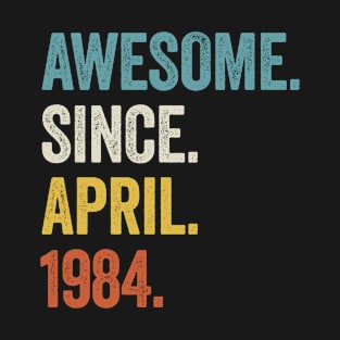 40 Years Awesome Since April 1984 40th Birthday T-Shirt