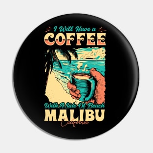 I will Have A Coffee with A side of beach Malibu - Malibu, California Pin