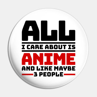 All I care about is anime and like maybe 3 people Pin