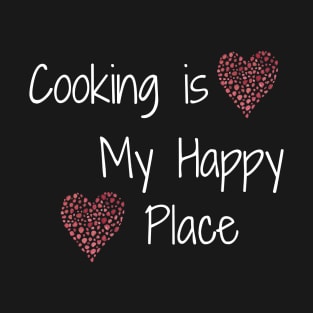 Cooking is my Happy Place - two hearts T-Shirt