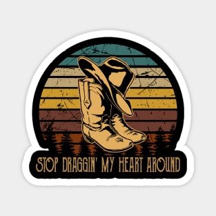 Stop Draggin' My Heart Around Cowboy Hat & Boot Magnet