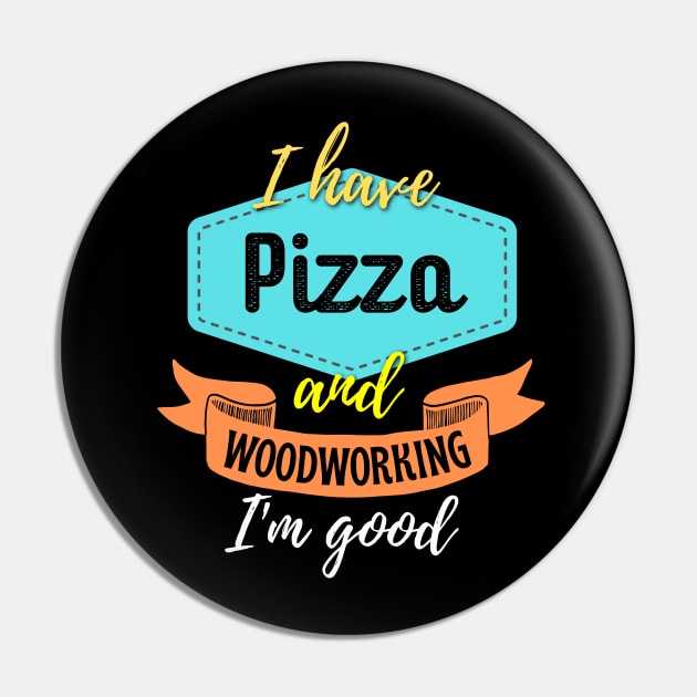 Pizza and Woodworking Pin by ZombieTeesEtc