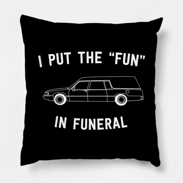 I put fun in funeral Pillow by Calculated