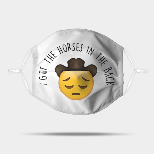 Old Town Road Horses In The Back Meme I Got The Horses In The Back Mask Teepublic Share a gif and browse these related gif searches. teepublic