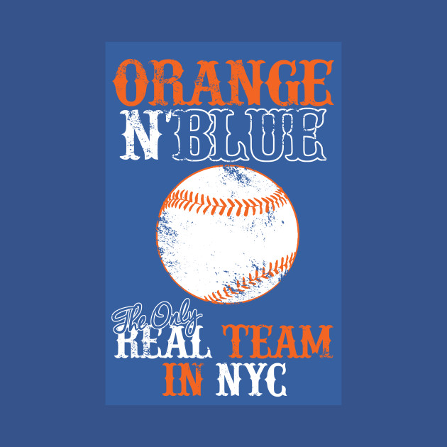 Disover Orange N Blue The Only Real Team In NYC - Baseball Gift - T-Shirt