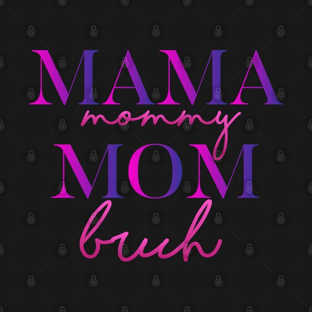 Mama Mommy Mom Bruh Cute Mothers Day by SILVER01