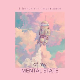 I honor the importance of my mental state mental health daily affirmation quote T-Shirt