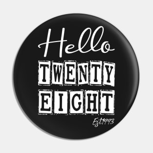 Hello Twenty eight Est.1993 28th Funny Birthday Pin