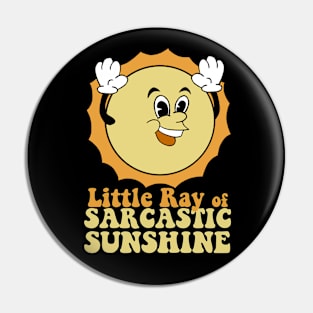 Retro Cartoon Sun  Ray of Sarcastic Sunshine Pin