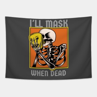 I'll mask when dead Tapestry