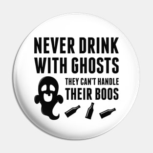 Never Drink With Ghosts Pin