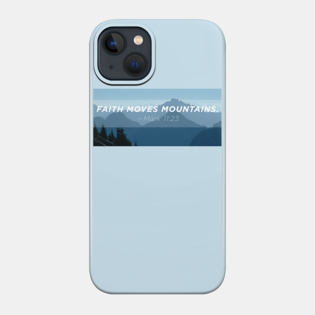 Faith Moves Mountains - Religious - Phone Case