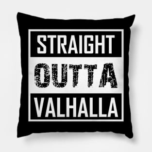 Straight outta Valhalla Pillow