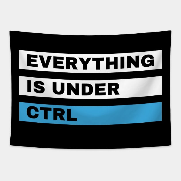 Everything is Under Ctrl Funny Computer design Tapestry by Mohammed ALRawi