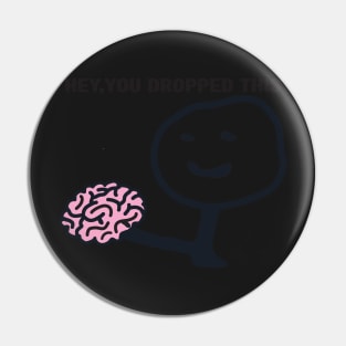 Hey You Dropped This  Funny Sticker, Sarcastic Sticker Pin