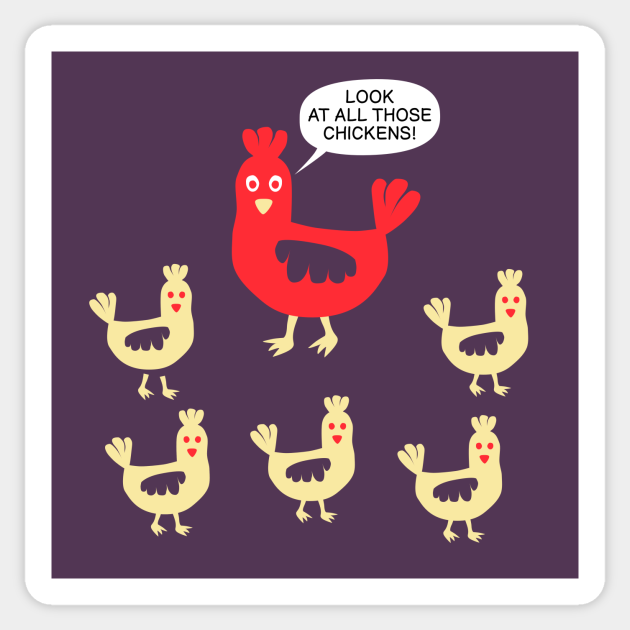 Chicken Says Look At All Those Chickens Meme Sticker Teepublic