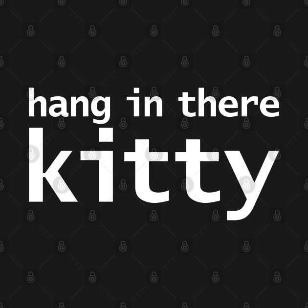 Hang in There Kitty Typography by ellenhenryart