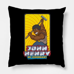 John Henry - Be Legendary Pillow